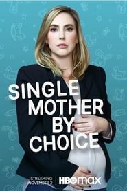 دانلود فیلم Single Mother by Choice 2021 (مادر مجرد به انتخاب) دوبله فارسی بدون سانسور
