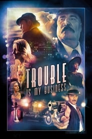 دانلود فیلم Trouble Is My Business 2018 دوبله فارسی بدون سانسور