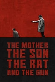 دانلود فیلم The Mother the Son The Rat and The Gun 2021 (مادر, پسر, موش و تفنگ) دوبله فارسی بدون سانسور