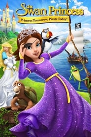 دانلود فیلم The Swan Princess: Princess Tomorrow, Pirate Today! 2016 دوبله فارسی بدون سانسور